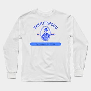 Fatherhood est since the dawn of time Long Sleeve T-Shirt